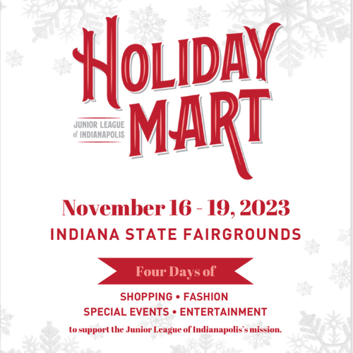 Junior League of Indiana Holiday Mart 2023 will happen November 16-19th at the Indiana State Fairgrounds.